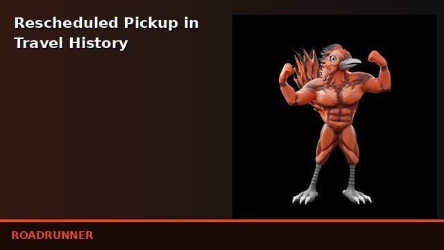 Rescheduled Pickup in Travel History