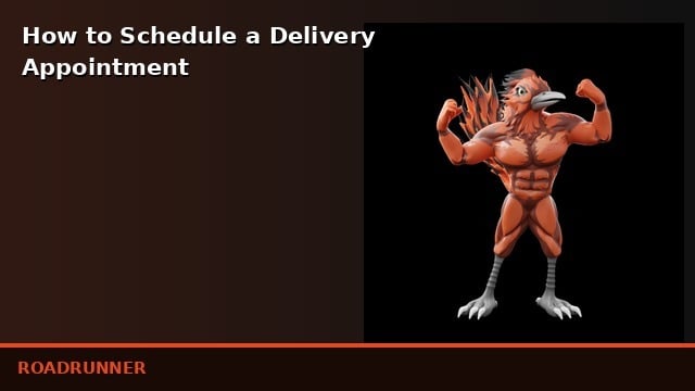 How to Schedule a Delivery Appointment
